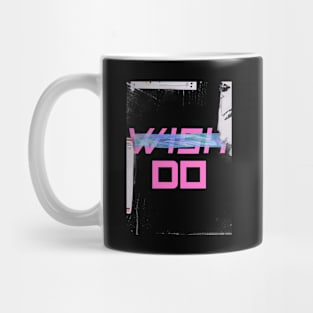 Don't Wish, Do It Mug